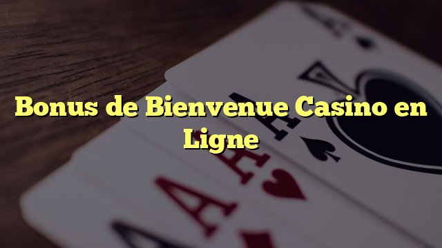 Meilleur meilleur bonus de bienvenue casino à Canada